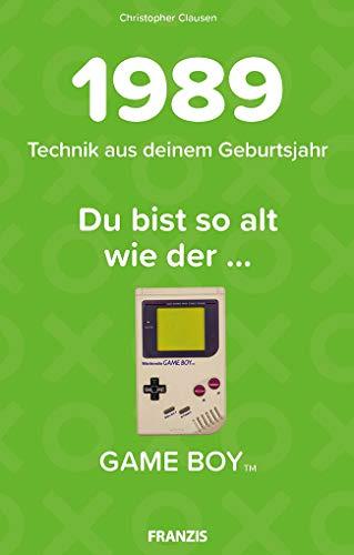 1989 - Technik aus deinem Geburtsjahr. Du bist so alt wie … Das Jahrgangsbuch für alle Technikfans | 30. Geburtstag