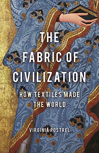 The Fabric of Civilization: How Textiles Made the World