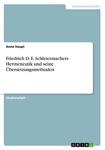 Friedrich D. E. Schleiermachers Hermeneutik und seine Übersetzungsmethoden