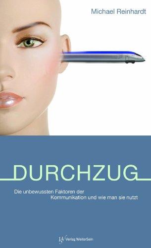 Durchzug: Die unbewussten Faktoren der Kommunikation und wie man sie nutzt