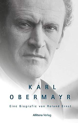 Karl Obermayr: Eine Biografie von Roland Ernst