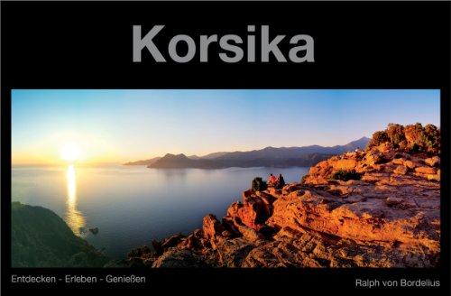 Korsika: Entdecken - Erleben - Genießen