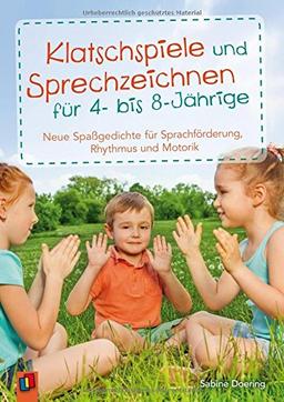 Klatschspiele und Sprechzeichnen für 4- bis 8-Jährige: Neue Spaßgedichte für Sprachförderung, Rhythmus und Motorik