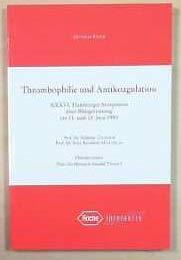 Thrombophilie und Antikoagulation: XXXVI. Hamburger Symposium über Blutgerinnung am 11. und 12. Juni 1993 (Editiones Roche)