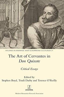 The Art of Cervantes in Don Quixote: Critical Essays (Studies in Hispanic and Lusophone Cultures, Band 27)