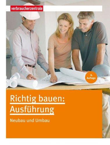 Richtig bauen: Ausführung: Neubau und Umbau