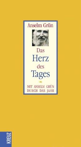 Das Herz des Tages. Mit Anselm Grün durch das Jahr