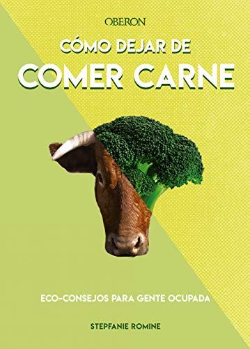 Cómo dejar de comer carne (Libros singulares)