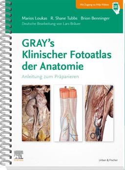 GRAY'S Klinischer Fotoatlas Anatomie: Anleitung zum Präparieren