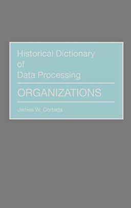 Historical Dictionary of Data Processing: Organizations