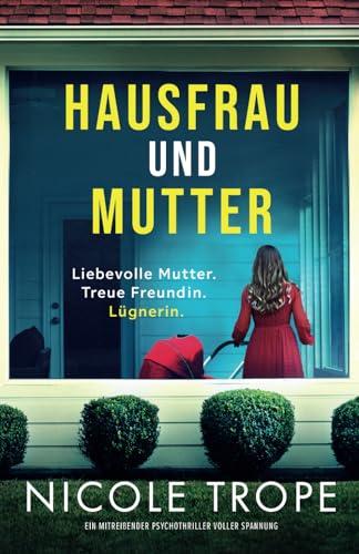 Hausfrau und Mutter: Ein mitreißender Psychothriller voller Spannung