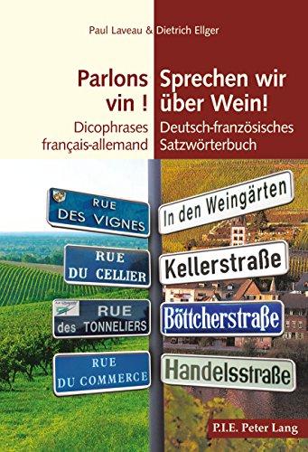 Parlons vin ! : dicophrases français-allemand. Sprechen wir über Wein ! : deutsch-französisches Satzwörterbuch