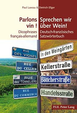 Parlons vin ! : dicophrases français-allemand. Sprechen wir über Wein ! : deutsch-französisches Satzwörterbuch