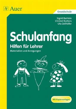 Schulanfang. Hilfen für Lehrer: Materialien und Anregungen