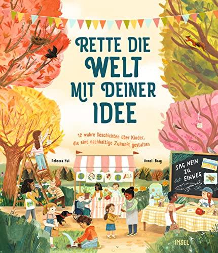 Rette die Welt mit deiner Idee: 12 wahre Geschichten über Kinder, die eine nachhaltigere Zukunft gestalten | Bilderbuch über Klimaschutz | Für Kinder ab 5 Jahren