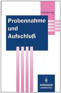 Probennahme und Aufschluß: Basis der Spurenanalytik (Springer Labormanuale)