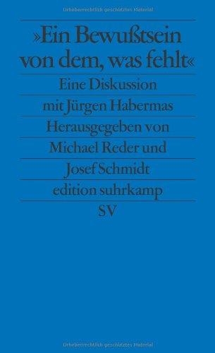 Ein Bewußtsein von dem, was fehlt: Eine Diskussion mit Jürgen Habermas (edition suhrkamp)