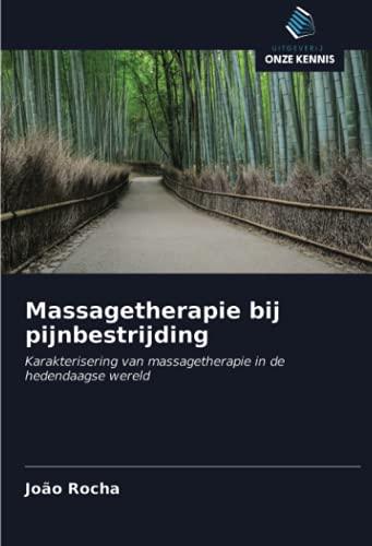 Massagetherapie bij pijnbestrijding: Karakterisering van massagetherapie in de hedendaagse wereld