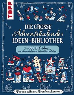 Die große Adventskalender-Ideen-Bibliothek: Über 300 schnelle und einfache DIY-Ideen, um Adventskalender liebevoll zu befüllen