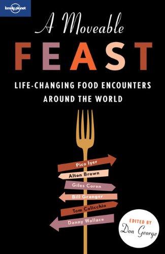 A moveable feast : life-changing food adventures around the world