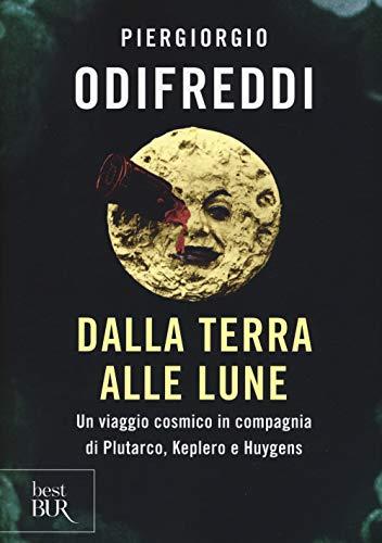 Dalla terra alle lune. Un viaggio cosmico in compagnia di Plutarco, Keplero e Huygens