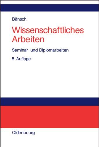 BWL Starter Kit: Wissenschaftliches Arbeiten: Seminar- und Diplomarbeiten