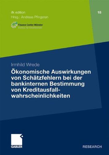 Ökonomische Auswirkungen von Schätzfehlern bei der Bankinternen Bestimmung von Kreditausfallwahrscheinlichkeiten (ifk edition)