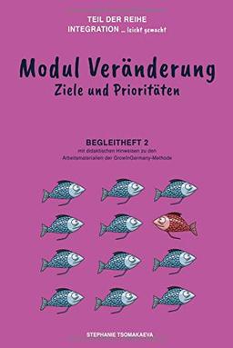 Modul Veränderung: Begleitheft 2 mit didaktischen Hinweisen zur GrowInGermany-Methode (Integration ... leicht gemacht)