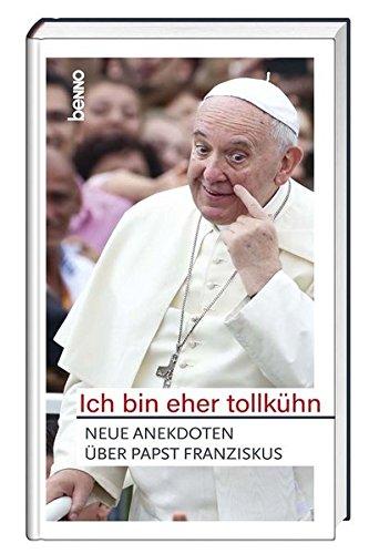 Ich bin eher tollkühn: Neue Anekdoten über Papst Franziskus