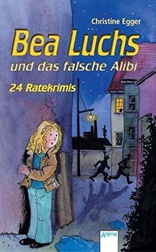 Bea Luchs und das falsche Alibi: 24 Ratekrimis