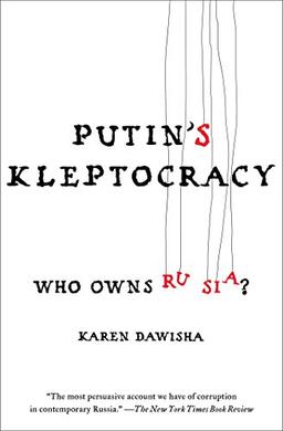 Putin's Kleptocracy: Who Owns Russia?