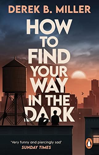 How to Find Your Way in the Dark: The powerful and epic coming-of-age story from the author of Norwegian By Night