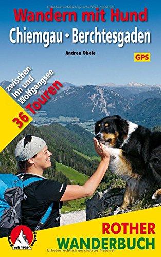 Wandern mit Hund Chiemgau - Berchtesgaden: zwischen Inn und Wolfgangsee. 36 Touren. Mit GPS-Daten