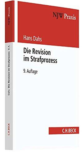 Die Revision im Strafprozess: Bedeutung für die Praxis der Tatsacheninstanz (NJW-Praxis, Band 16)