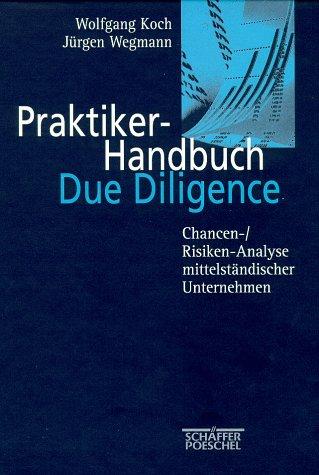 Praktiker- Handbuch Due Diligence. Chancen-/ Risiken- Analyse mittelständischer Unternehmen