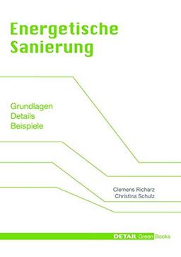 Energetische Sanierung: Grundlagen, Details, Beispiele (DETAIL Green Books)