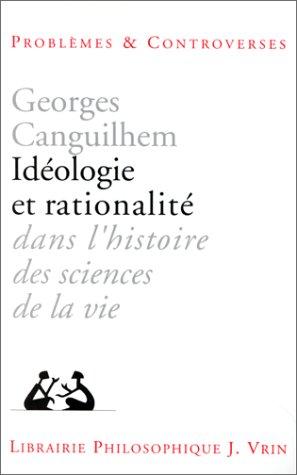 Idéologie et rationalité dans l'histoire des sciences de la vie : nouvelles études d'histoire et de philosophie des sciences