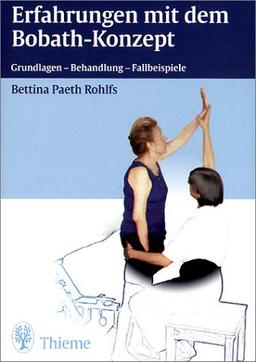 Erfahrungen mit dem Bobath-Konzept - Grundlagen, Behandlung, Fallbeispiele