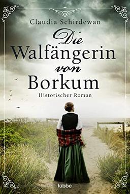 Die Walfängerin von Borkum: Historischer Roman