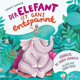 Der Elefant ist ganz entspannt. Übungen, die Kinder beruhigen: 1 CD