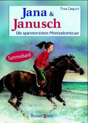 Jana & Janusch. Die spannendsten Pferdeabenteuer