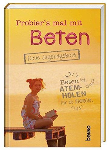 Probier’s mal mit Beten: Neue Jugendgebete