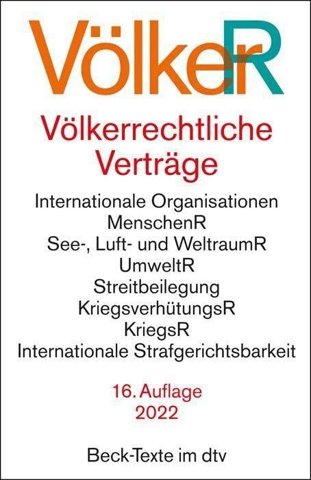 Völkerrechtliche Verträge: Vereinte Nationen, Zwischenstaatliche Beziehungen, Menschenrechte, See-, Luft- und Weltraumrecht, Umweltrecht, ... 1. Februar 2022 (Beck-Texte im dtv)