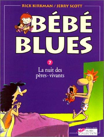 Bébé blues. Vol. 7. La nuit des pères-vivants