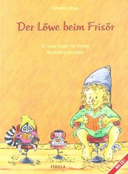 Der Löwe beim Frisör. Liederbuch und CD: Musikspiele für Kinder