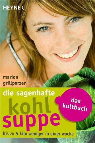 Die sagenhafte Kohlsuppe: Das Kultbuch - Bis zu 5 Kilo weniger in einer Woche