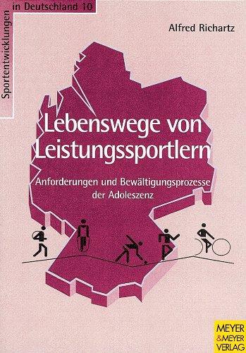 Lebenswege von Leistungssportlern. Anforderungen und Bewältigungsprozesse der Adoleszenz (Sportentwicklung in Deutschland)