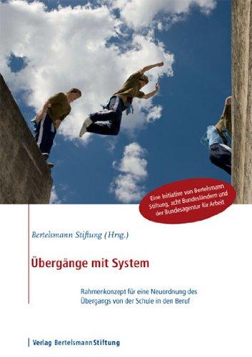 Übergänge mit System: Rahmenkonzepte für eine Neuordnung des Übergangs von der Schule in den Beruf