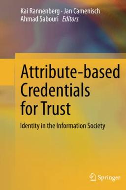 Attribute-based Credentials for Trust: Identity in the Information Society