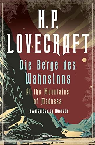 Die Berge des Wahnsinns / At the Mountains of Madness: Deutsch Englisch Zweisprachige Lektüre / Parallel gesetzter Text / Klassiker im Original lesen (Anacondas zweisprachige Bücher, Band 22)